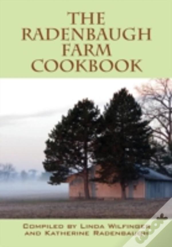The Radenbaugh Farm Cookbook