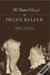 The Radical Lives Of Helen Keller