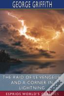 The Raid Of Le Vengeur, And A Corner In Lightning (Esprios Classics)