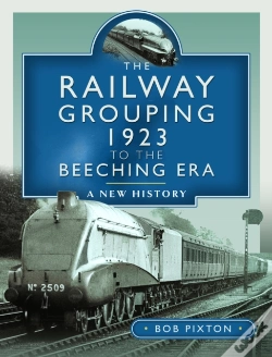 Capa do artigo The Railway Grouping 1923 To The Beeching Era