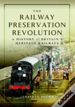 The Railway Preservation Revolution