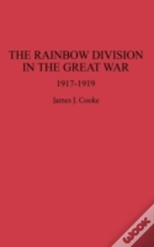 The Rainbow Division In The Great War, 1917-19