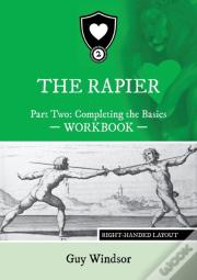 The Rapier Part Two Completing The Basics Workbook
