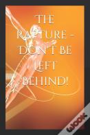 The Rapture - Don'T Be Left Behind!