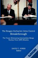 The Reagan-Gorbachev Arms Control Breakthrough