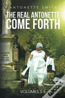 The Real Antonette Come Forth Vol. 5 And 6
