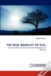The Real Banality Of Evil