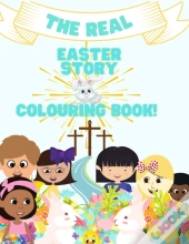 The Real Easter Story & Colouring Book-A Story & Colouring Book.
