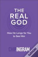 The Real God Â€“ How He Longs For You To See Him