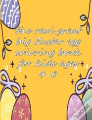 The Real Great Big Easter Egg Coloring Book For Kids Ages 4