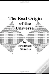 The Real Origin Of The Universe