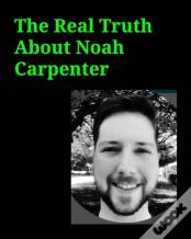 The Real Truth About Noah Carpenter