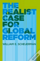 The Realist Case For Global Reform