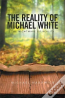 The Reality Of Michael White