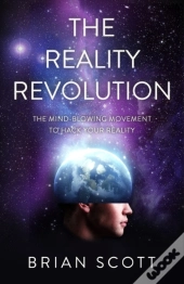 The Reality Revolution: The Mind-Blowing