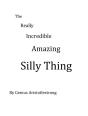 The Really Incredible Amazing Silly Thing - Preview