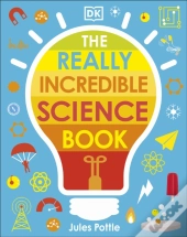 The Really Incredible Science Book