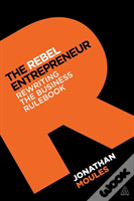 The Rebel Entrepreneur
