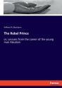 The Rebel Prince:Or, Lessons From The Ca - Preview