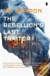 The Rebellion'S Last Traitor