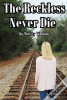 The Reckless Never Die