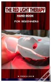 The Red Light Therapy Hand-Book