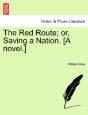 The Red Route; Or, Saving A Nation. (A Novel.) - Preview