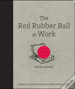 Capa do artigo The Red Rubber Ball At Work: Elevate Your Game Through The Hidden Power Of Play