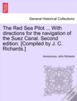 Capa do artigo The Red Sea Pilot ... With Directions For The Navigation Of The Suez Canal. Second Edition. (Compiled By J. C. Richards.)