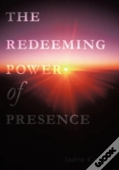 The Redeeming Power Of Presence