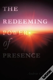 The Redeeming Power Of Presence