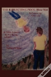 Capa do artigo The Reflecting Pool: How Not To Screw Up Your Life & Other Lessons In Not Being A Loser