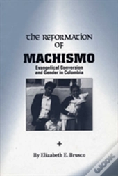 The Reformation Of Machismo