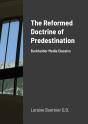 The Reformed Doctrine Of Predestination - Preview