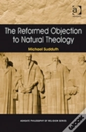 The Reformed Objection To Natural Theology