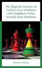 The Regional Impacts On Turkey'S Zero Problems With Neighbors Policy Towards Iraqi Kurdistan - Preview