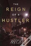 The Reign Of A Hustler