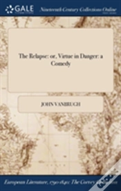 Capa do artigo The Relapse: Or, Virtue In Danger: A Comedy