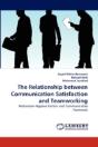 The Relationship Between Communication Satisfaction And Teamworking - Preview