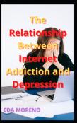 The Relationship Between Internet Addiction And Depression