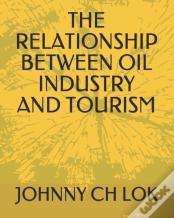 The Relationship Between Oil Industry And Tourism