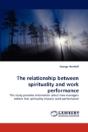 The Relationship Between Spirituality And Work Performance - Preview