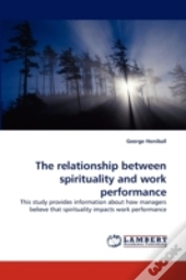 The Relationship Between Spirituality And Work Performance