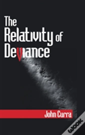 The Relativity Of Deviance