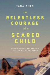 Capa do artigo The Relentless Courage Of A Scared Child