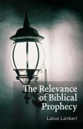The Relevance Of Biblical Prophecy