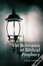 The Relevance Of Biblical Prophecy
