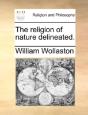 The Religion Of Nature Delineated. - Preview
