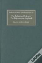 The Religious Orders In Pre-Reformation England