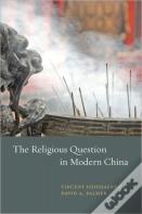 The Religious Question In Modern China